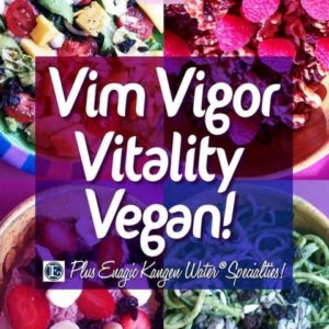 Vim Vigor Vitality Vegan!